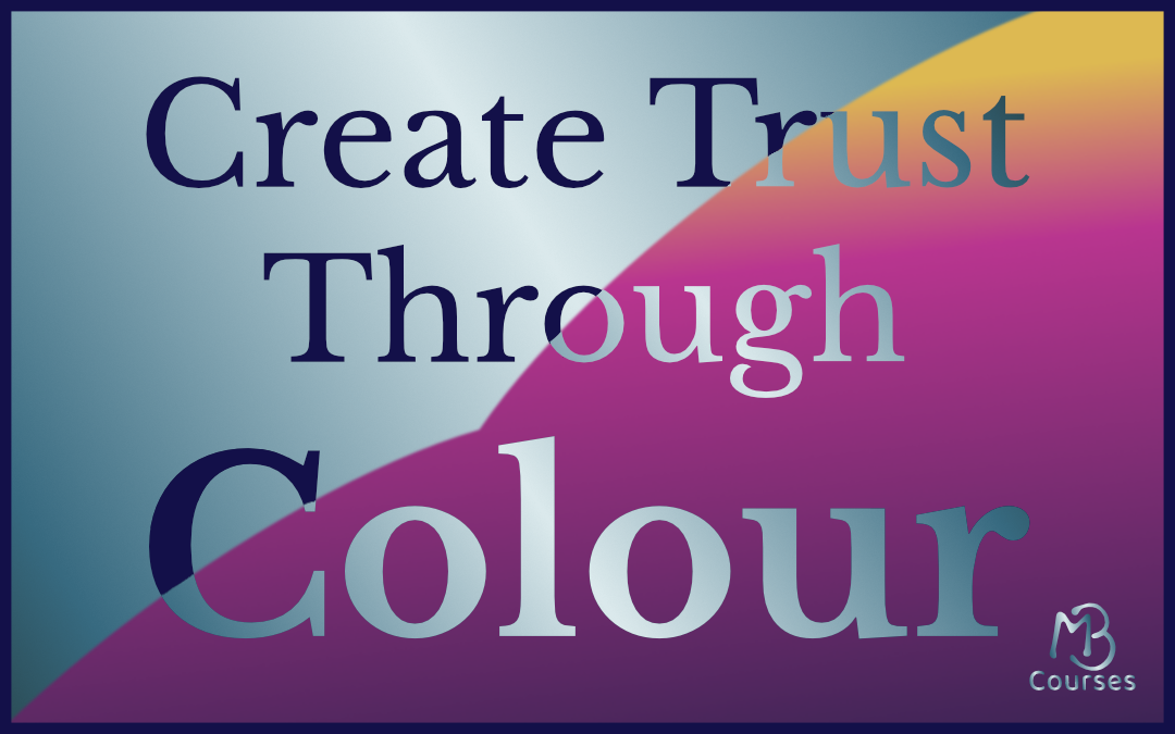 Create Trust Through Colour